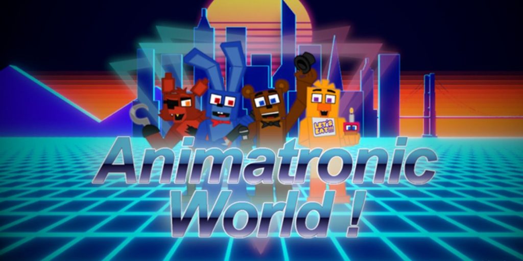 Animatronic World!